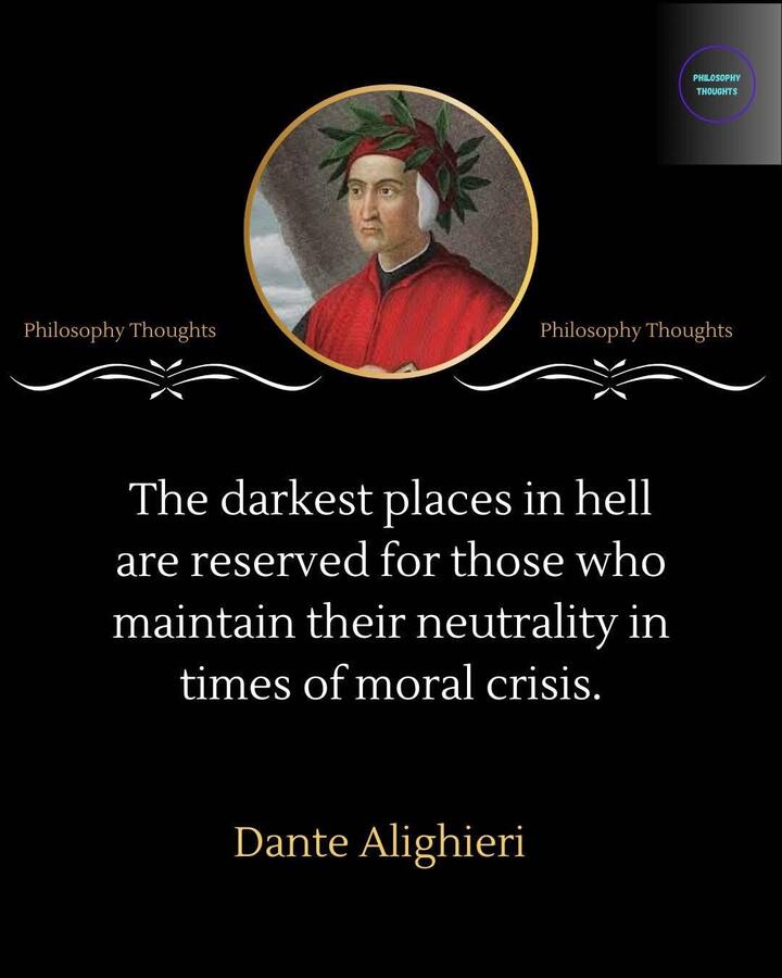The darkest places in hell are reserved for those who …
